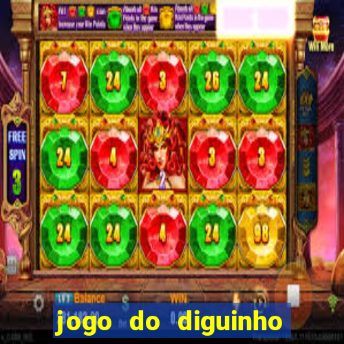 jogo do diguinho para ganhar dinheiro